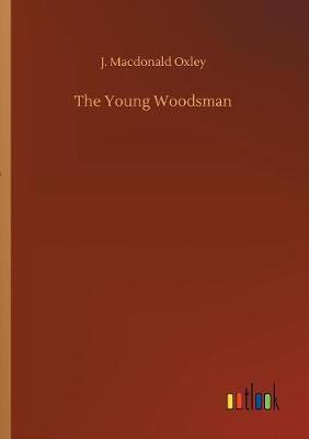 The Young Woodsman by J MacDonald Oxley image