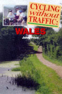 Cycling without Traffic: Wales on Paperback by John Price