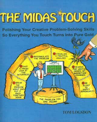 The Midas Touch: Polishing Your Creative Problem-Solving Skills So Everything You Touch Turns Into Pure Gold on Paperback by Tom Logsdon