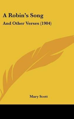 A Robin's Song: And Other Verses (1904) by Mary Scott, poe image