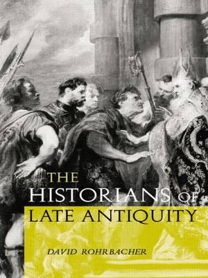 The Historians of Late Antiquity by David Rohrbacher image