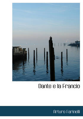 Dante E La Francio by Arturo Farinelli image