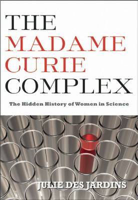The Madame Curie Complex by Julie Des Jardins image
