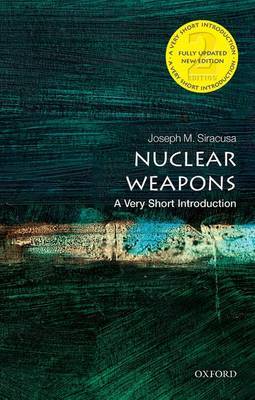 Nuclear Weapons: A Very Short Introduction by Joseph M Siracusa image