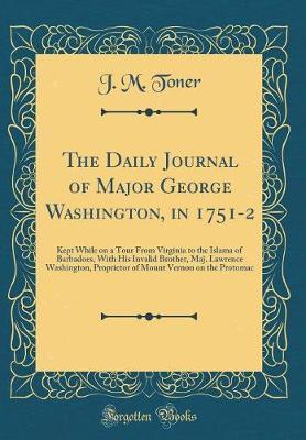 The Daily Journal of Major George Washington, in 1751-2 by J. M. Toner image
