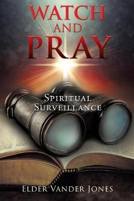 Watch and Pray by Elder Vander Jones image