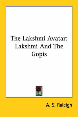 The Lakshmi Avatar: Lakshmi and the Gopis on Paperback by A.S. Raleigh