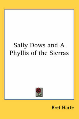 Sally Dows and A Phyllis of the Sierras on Paperback by Bret Harte