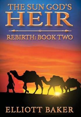 The Sun God's Heir on Hardback by Elliott Baker