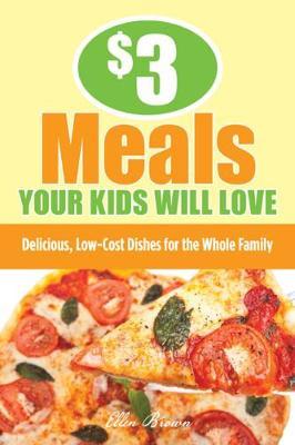 $3 Meals Your Kids Will Love by Ellen Brown image