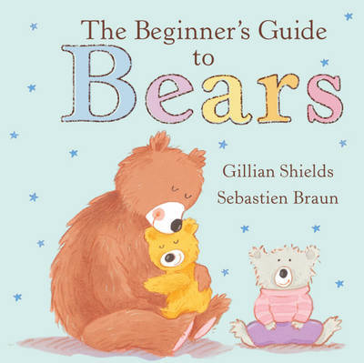 The Beginner's Guide to Teddy Bears by Sue Mongredien image