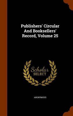 Publishers' Circular and Booksellers' Record, Volume 25 image