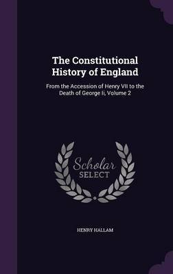 The Constitutional History of England by Henry Hallam image