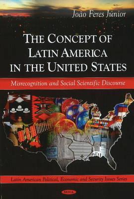 Concept of Latin America in the United States on Hardback by Joao Feres