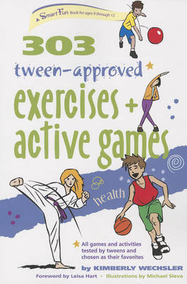 303 Tween-Approved Exercises and Active Games by Kimberly Wechsler image