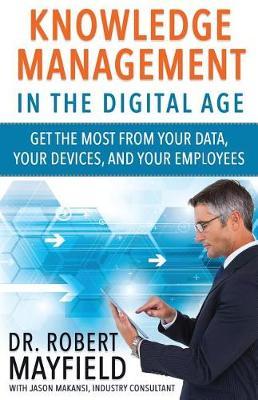 Knowledge Management in the Digital Age by Dr Robert Mayfield image