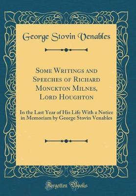 Some Writings and Speeches of Richard Monckton Milnes, Lord Houghton by George Stovin Venables image