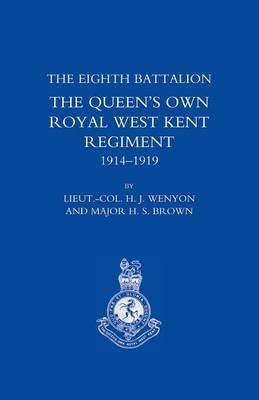 History of the Eighth Battalion the Queen's Own Royal West Kent Regiment 1914-1919 by H. J Wenyon image
