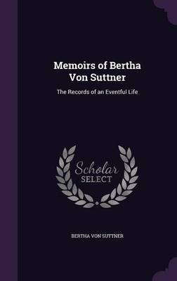 Memoirs of Bertha Von Suttner on Hardback by Bertha Von Suttner