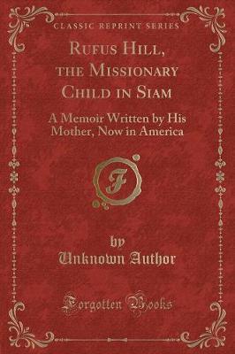Rufus Hill, the Missionary Child in Siam by Unknown Author image
