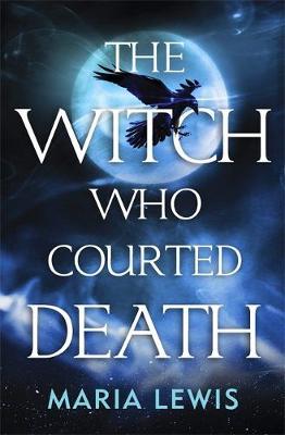 The Witch Who Courted Death by Maria Lewis image