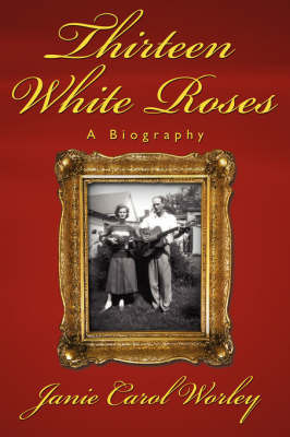 Thirteen White Roses by Janie Carol Worley image