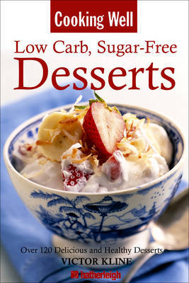 Cooking Well: Low Carb, Sugar Free Desserts by Victor Kline image
