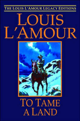 To Tame a Land on Hardback by Louis L'Amour