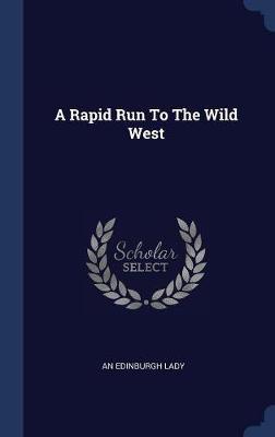 A Rapid Run to the Wild West by An Edinburgh Lady image