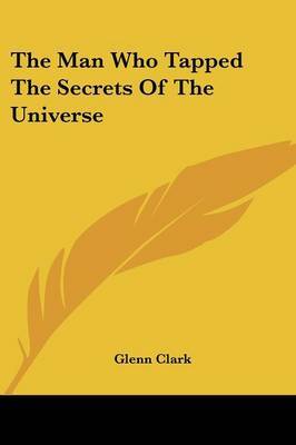 The Man Who Tapped the Secrets of the Universe by Glenn Clark image