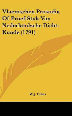 Vlaemschen Prosodia of Proef-Stuk Van Nederlandsche Dicht-Kunde (1791) by W J Claes image