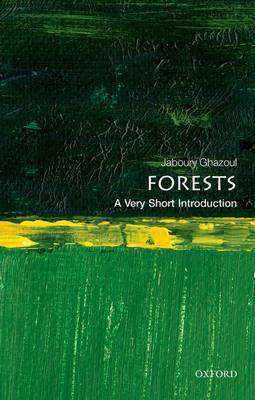 Forests: A Very Short Introduction by Jaboury Ghazoul