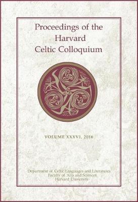 Proceedings of the Harvard Celtic Colloquium, 36: 2016 by Michaela Jacques image