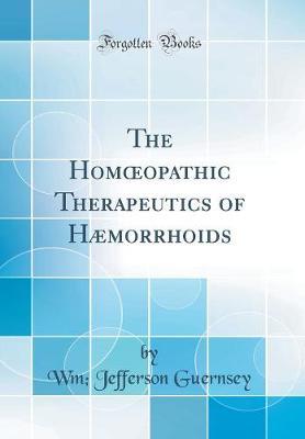 The Homoeopathic Therapeutics of H�morrhoids (Classic Reprint) by Wm. Jefferson Guernsey image