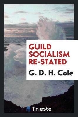 Guild Socialism Re-Stated by G.D.H Cole image