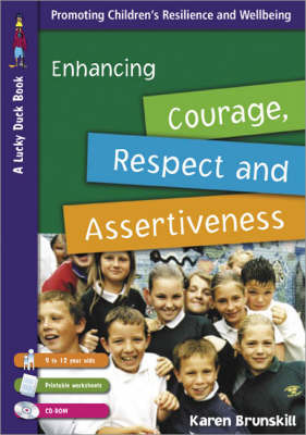 Enhancing Courage, Respect and Assertiveness for 9 to 12 Year Olds by Karen Brunskill image