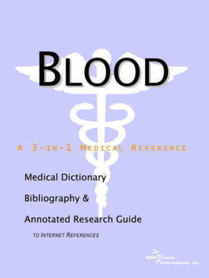 Blood - A Medical Dictionary, Bibliography, and Annotated Research Guide to Internet References on Paperback by ICON Health Publications