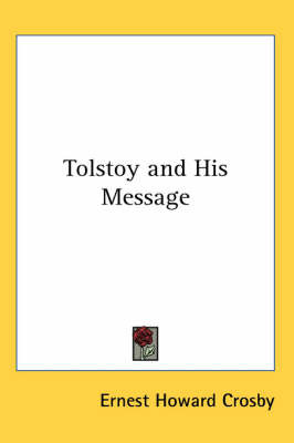 Tolstoy and His Message on Paperback by Ernest Howard Crosby