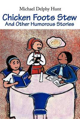 Chicken Foots Stew: And Other Humorous Stories by Michael D. Hunt image