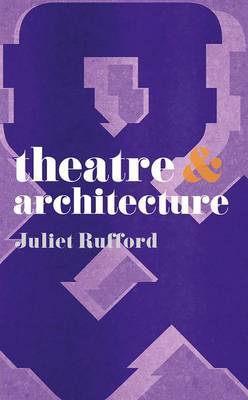 Theatre and Architecture by Juliet Rufford image