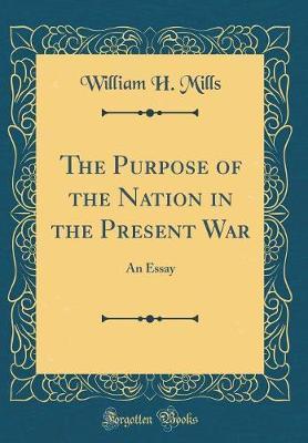 The Purpose of the Nation in the Present War by William H Mills image