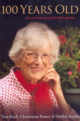 100 Years Old: 24 Australian Centenarians Tell Their Stories by Tina Koch image