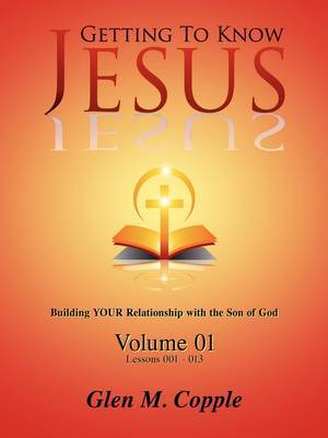 Getting to Know Jesus: Volume One by Glen Copple image