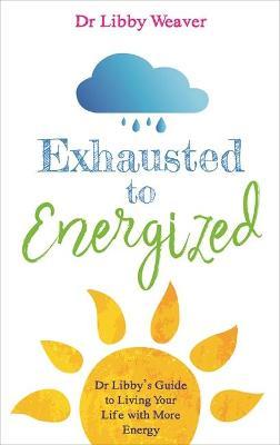 Exhausted to Energized by Libby Weaver image