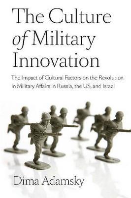 The Culture of Military Innovation by Dima Adamsky image