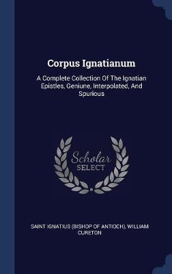 Corpus Ignatianum on Hardback by William Cureton