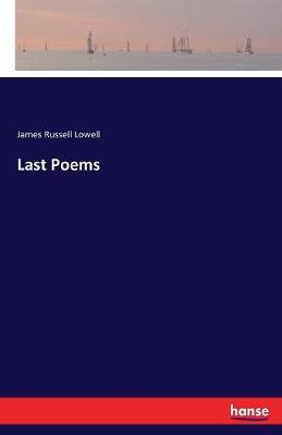 Last Poems by James Russell Lowell