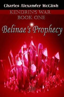 Belinae's Prophecy on Paperback by Charles Alexander McClish