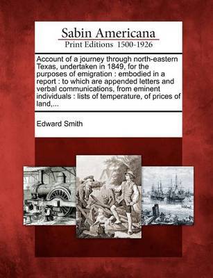 Account of a Journey Through North-Eastern Texas, Undertaken in 1849, for the Purposes of Emigration by Edward Smith