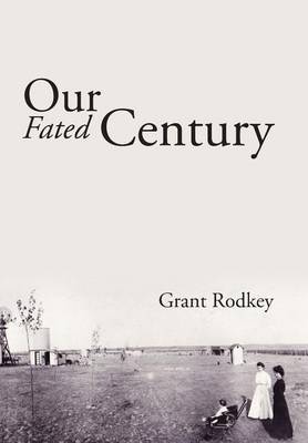 Our Fated Century on Hardback by Grant Rodkey